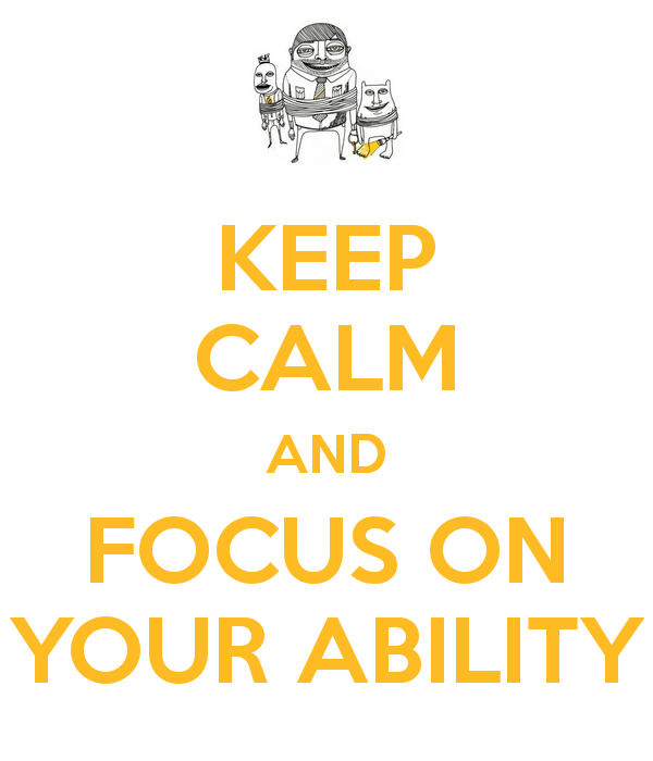 keep-calm-and-focus-on-your-ability-5